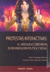PROTESTAS INTERACTIVAS EL VIDEOJUEGO COMO MEDIO DE REIVINDA