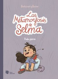 LAS METAMORFOSIS DE SELMA (VIDA PERRA)