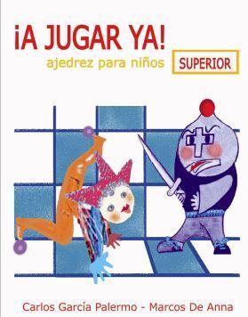 A JUGAR YA! AJEDRES PARA NIÑOS (SUPERIOR)