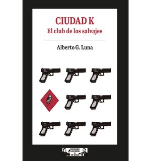 CIUDAD K. EL CLUB DE LOS SALVAJES