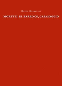 MORETTI, EL BARROCO, CARAVAGGIO