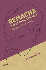 REMACHA, MAESTRO INOLVIDABLE (MEMORIAS Y RECUERDOS)