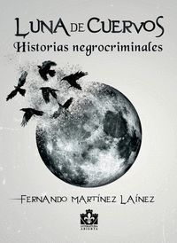 LUNA DE CUERVOS (HISTORIAS NEGROCRIMINALES)