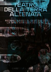 TEATRO DELLA TERRA ALIENATA: REIMAGINANDO EL DESTINO DE LA GRAN BARRERA DE CORAL