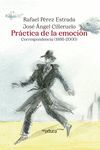 PRÁCTICA DE LA EMOCIÓN (CORRESPONDENCIA 1986-2000)