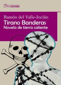 TIRANO BANDERAS (EDICIÓN EN LETRA GRANDE)