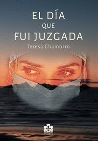 EL DÍA QUE FUÍ JUZGADA