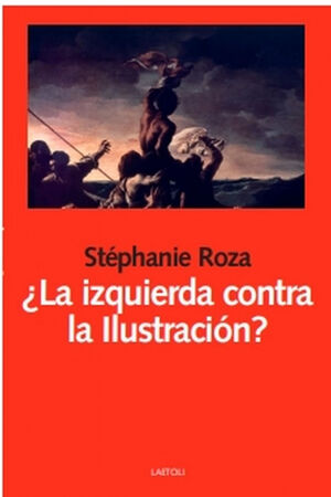 LA IZQUIERDA CONTRA LA ILUSTRACIÓN ?