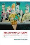 RELATO SIN COSTURAS (MOVIDA MADRILEÑA 1977-1988)