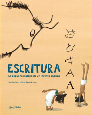 ESCRITURA (LA PEQUEÑA HISTORIA DE UN INVENTO ENORME)