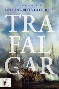 TRAFALGAR (UNA DERROTA GLORIOSA)