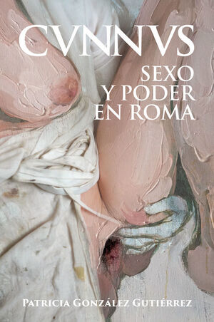 CVNNVS,  SEXO Y PODER EN ROMA