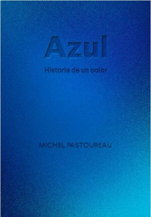 AZUL:HISTORIA DE UN COLOR