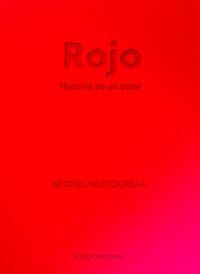 ROJO. HISTORIA DE UN COLOR