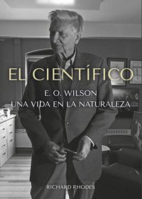 EL CIENTÍFICO (E.O. WILSON UNA VIDA EN LA NATURALEZA)
