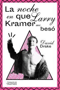 LA NOCHE EN QUE LARRY KRAMER ME BESO