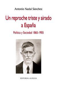 UN REPROCHE TRISTE Y AIRADO A ESPAÑA (POLITICA Y SOCIEDAD 1865-1905)