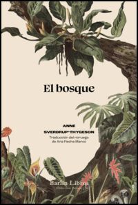 EL BOSQUE : DE ARBOLES, PERSONAS Y VEINTICINCO MIL ESPECIES