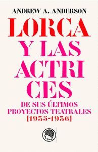 LORCA Y LAS ACTRICES DE SUS ÚLTIMOS PROYECTOS TEATRALES (1935-1936)