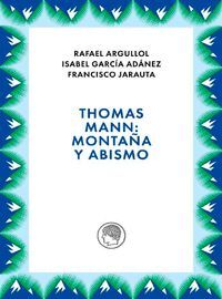 THOMAS MANN: MONTAÑA Y ABISMO