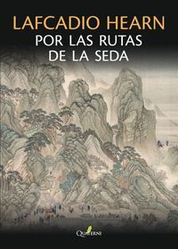 LAFCADIO HEARN POR LAS RUTAS DE LA SEDA