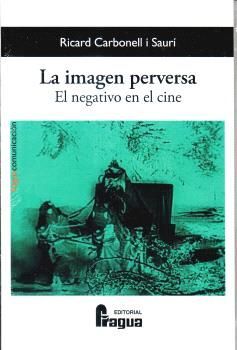 LA IMAGEN PERVERSA (EL NEGATIVO EN EL CINE)