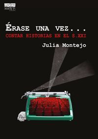 ERASE UNA VEZ...CONTAR HISTORIAS EN EL S.XXI