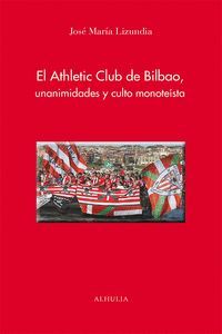 EL ATHLETIC CLUB DE BILBAO, UNANIMIDADES Y CULTO MONOTEÍSTA