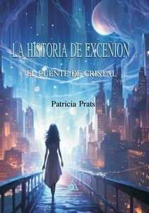 LA HISTORIA DE EXCENION. EL PUENTE DE CRISTAL