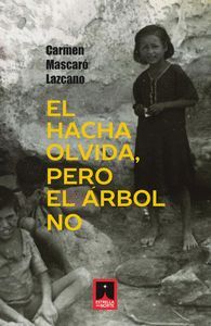 EL HACHA OLVIDA PERO EL ARBOL NO