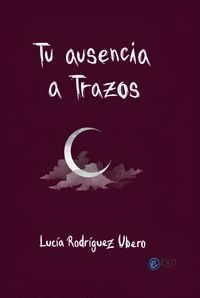 TU AUSENCIA A TRAZOS