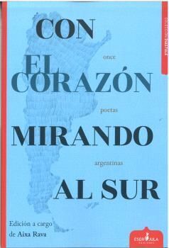 CON EL CORAZON MIRANDO AL SUR:ONCE POETAS ARGENTINAS