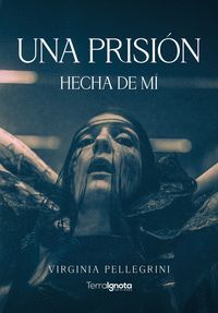 UNA PRISIÓN HECHA DE MÍ