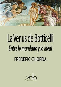 LA VENUS DE BOTTICELLI: ENTRE LO MUNDANO Y LO IDEAL