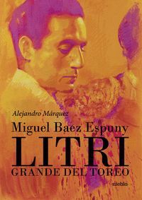 MIGUEL BAEZ ESPUNY, LITRI (GRANDE DEL TOREO)