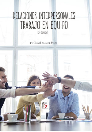 RELACIONES INTERPERSONALES. TRABAJO EN  EQUIPO 2ª ED