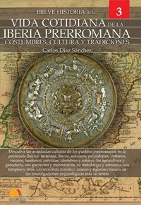 BREVE HISTORIA DE LA VIDA COTIDIANA DE LA IBERIA PRERROMANA