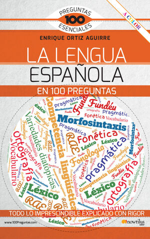LA LENGUA ESPAÑOLA EN 100 PREGUNTAS (A COLOR)