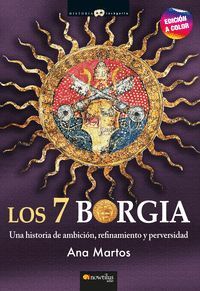 LOS 7 BORGIA (UNA HISTORIA DE AMBICION, REFINAMIENTO Y PERVERSIDAD)