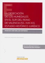 DESECACIÓN DE LOS HUMEDALES EN EL SUR DEL REINO DE VALENCIA (SS. XVII-XX), LA.