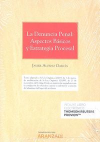 LA DENUNICA PENAL: ASPECTOS BASICOS Y ESTRATEGIA PROCESAL