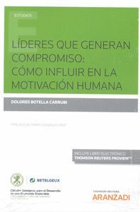 LÍDERES QUE GENERAN COMPROMISO: COMO INFLUIR EN LA MOTIVACION HUMANA