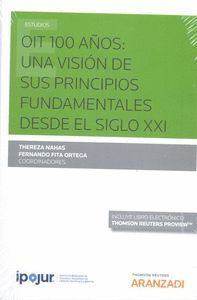 OIT 100 AÑOS: UNA VISIÓN DE SUS PRINCIPIOS FUNDAMENTALES DESDE EL SIGLO XXI