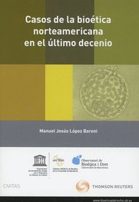 CASOS DE LA BIOETICA NORTEAMERICANA EN EL ULTIMO DECENIO