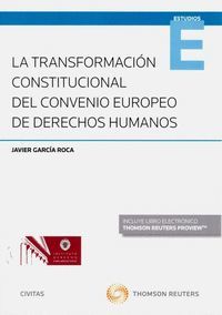 TRANSFORMACIÓN CONSTITUCIONAL DEL CONVENIO EUROPEO DE DERECHOS HUMANOS, LA (DÚO)