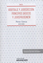 ARBITRAJE Y JURISDICION: PRINCIPIOS BASICOS Y JURISPRUDENCIA