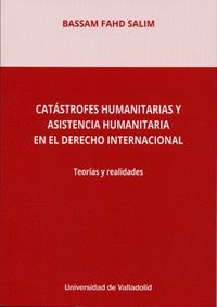 CATÁSTROFES HUMANITARIAS Y ASISTENCIA HUMANITARIA EN EL DERECHO INTERNACIONAL