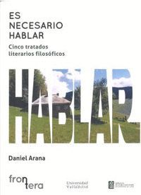 ES NECESARIO HABLAR. CINCO TRATADOS LITERARIOS FILOSÓFICOS