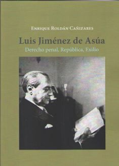 LUIS JIMENEZ DE ASUA, DERECHO PENAL, REPUBLICA, EXILIO