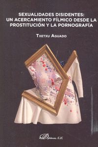 SEXUALIDADES DISIDENTES: UN ACERCAMIENTO FÍLMICO DESDE LA PROSTITUCIÓN Y LA PORNOGRAFIA